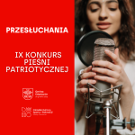 Przesłuchania w Konkursie Pieśni Patriotycznej