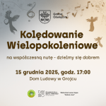 Kolędowanie Wielopokoleniowe na współczesną nutę - dzielmy się dobrem
